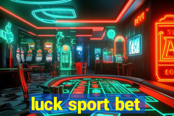 luck sport bet